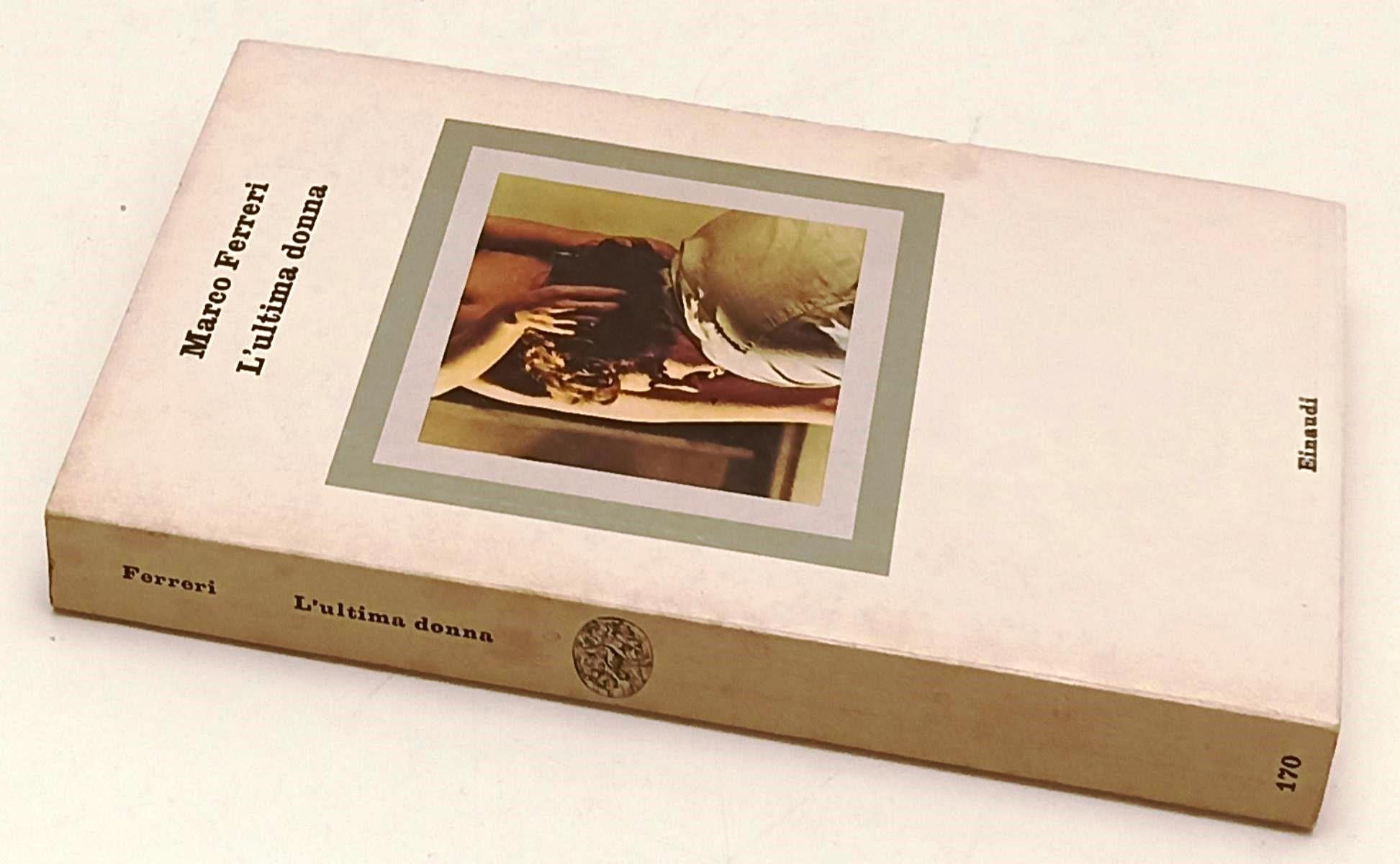 LN- L'ULTIMA DONNA - MARCO FERRERI- EINAUDI- NUOVI CORALLI- 1a ED.- 1976- B- XFS