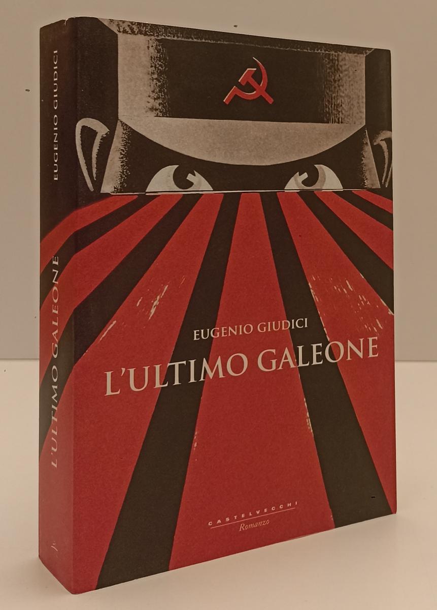 LN- L'ULTIMO GALEONE - EUGENIO GIUDICI - CASTELVECCHI --- 2013 - B - YFS199