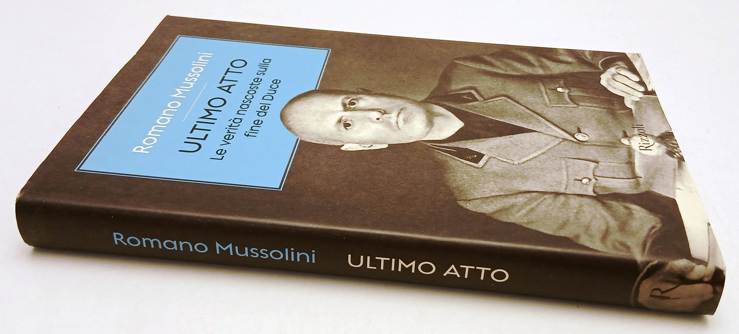 Ultimo atto Verita' nascoste fine Duce- Romano Mussolini- Rizzoli- 1a ed.-YFS414