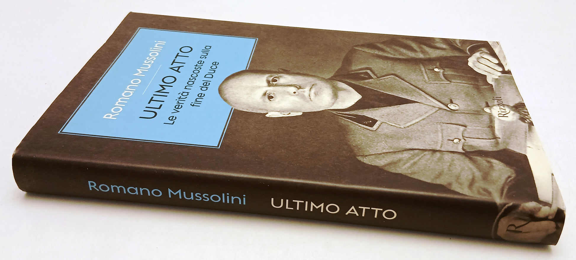 Ultimo atto Verita' nascoste fine Duce- Romano Mussolini- Rizzoli- 1a ed.-YFS414
