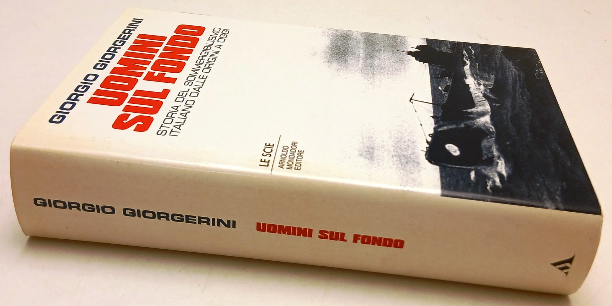 Uomini sul fondo sommergibilismo - Giorgerini- Mondadori Le scie- 1a ed.- ZFS126