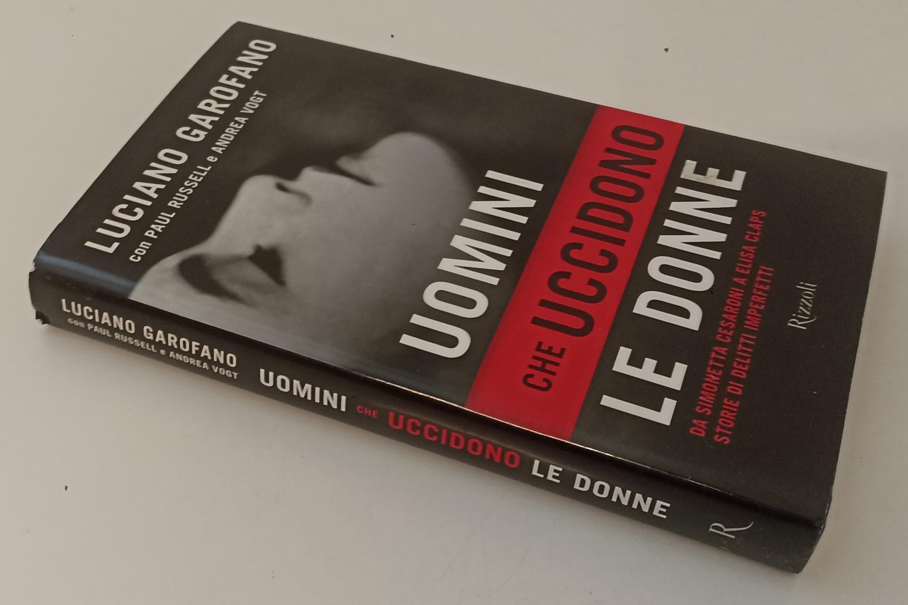 LS- UOMINI CHE UCCIDONO LE DONNE- LUCIANO GAROFANO- RIZZOLI --- 2012- CS- XFS142