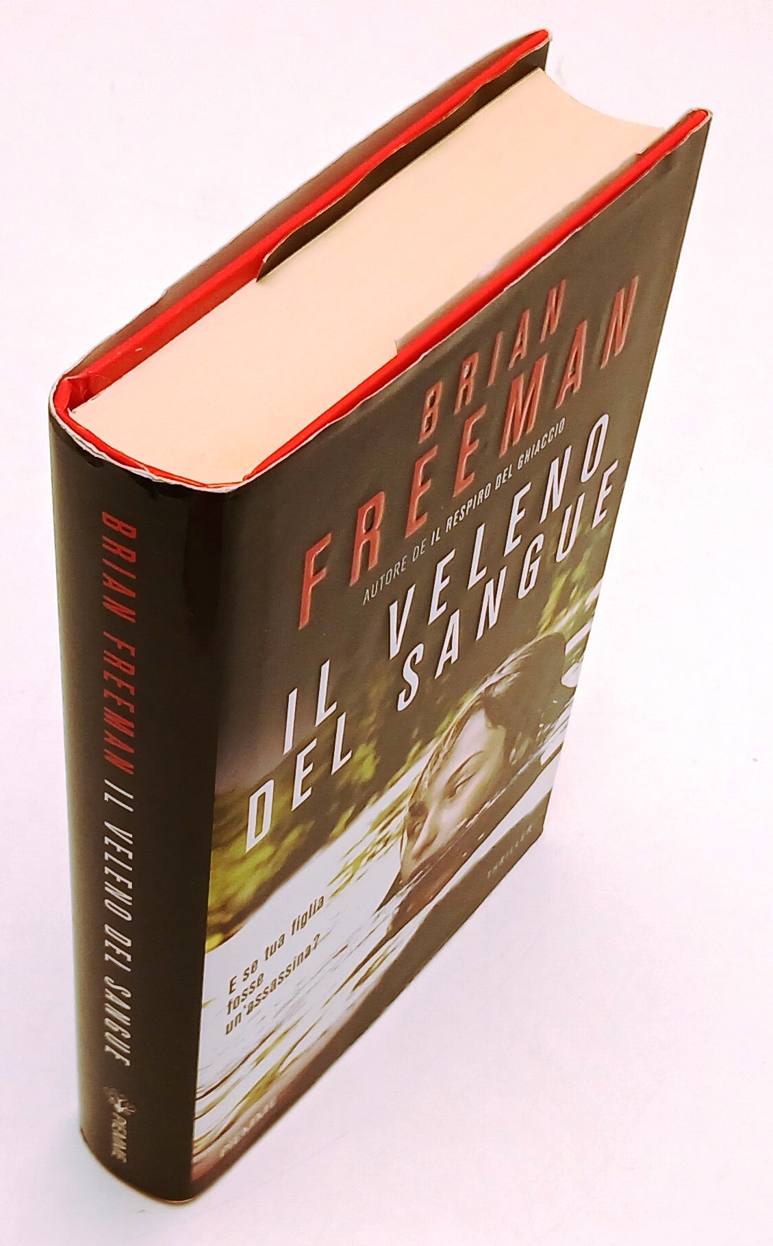 LG- IL VELENO DEL SANGUE - BRIAN FREEMAN - PIEMME-- 1a ED.- 2013- CS- ZFS60