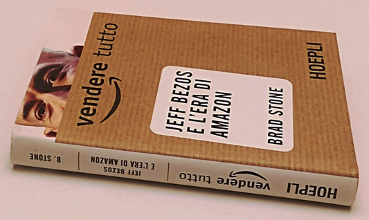 LZ- VENDERE TUTTO MISTER BEZOS E L'ERA DI AMAZON -- HOEPLI --- 2013 - CS- YFS599