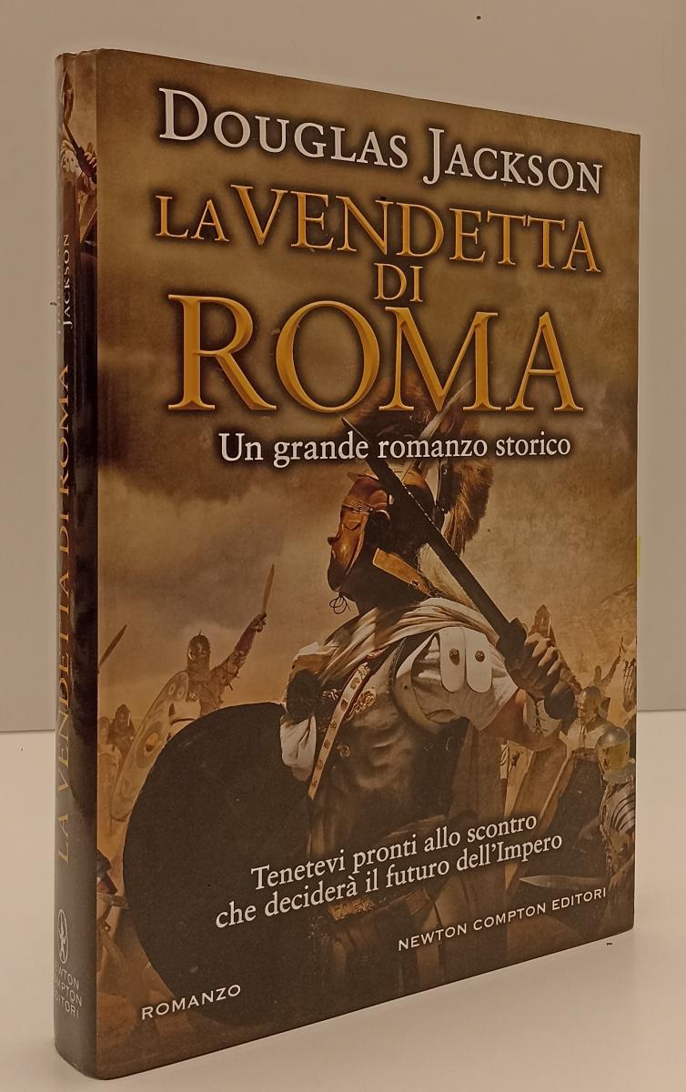 LN- LA VENDETTA DI ROMA - DOUGLAS JACKSON - NEWTON COMPTON --- 2016 - CS- XFS137