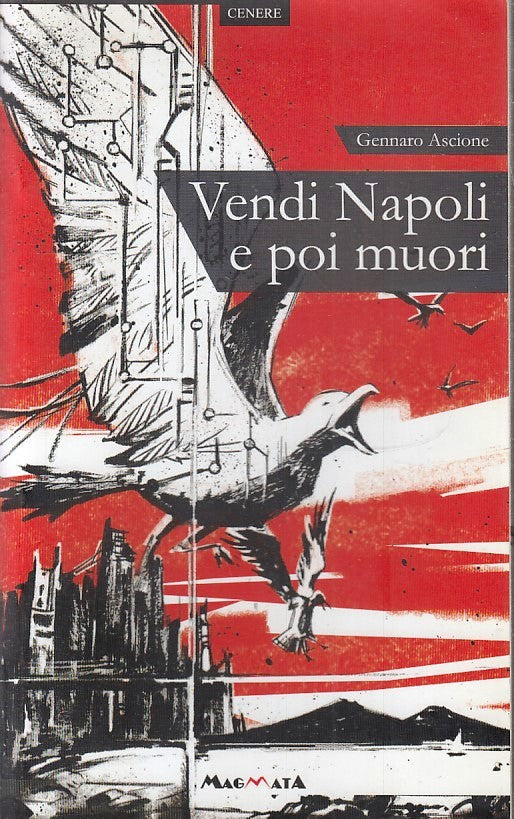 LN- VENDI NAPOLI E POI MUORI- GENNARO ASCIONE- MAGMATA- CENERE-- 2018- B- YFS670