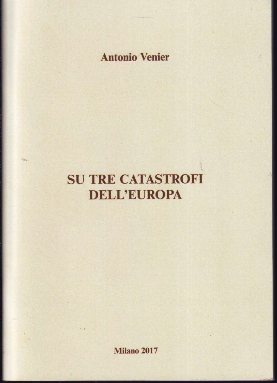 Su tre catastrofi dell'Europa - Antonio Venier - 1a ed. - ZFS18