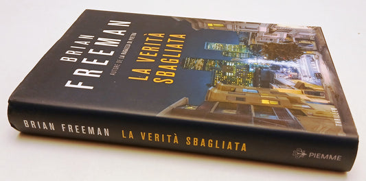 LG- LA VERITA' SBAGLIATA - BRIAN FREEMAN - PIEMME - THRILLER -- 2019 - CS- YFS92