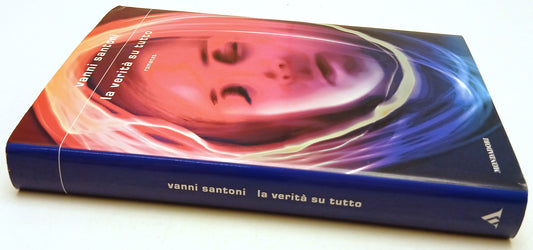 La verita' su tutto - Vanni Santoni - Mondadori Scrittori - 1a ed. - ZFS93
