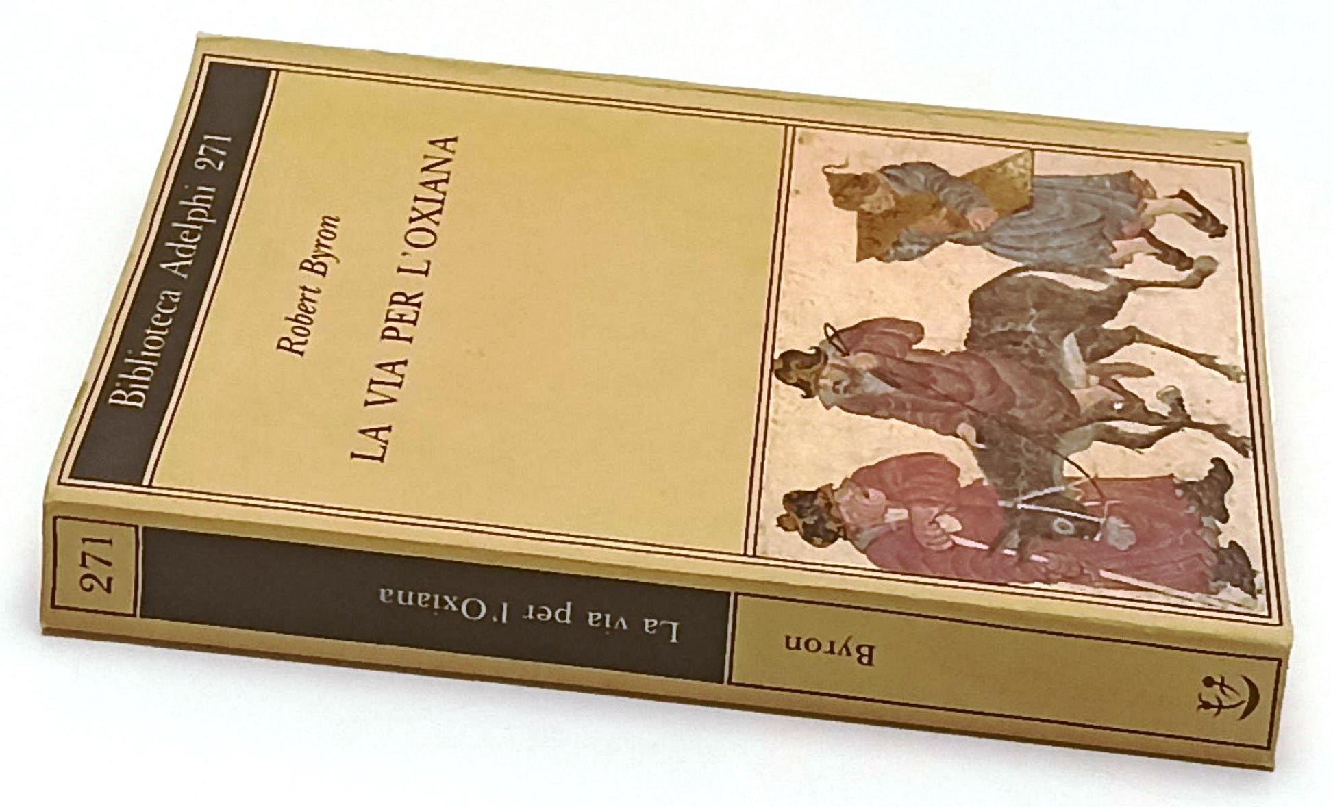 LN- LA VIA PER L'OXIANA - ROBERT BYRON - ADELPHI - BIBLIOTECA 271--- B - XFS