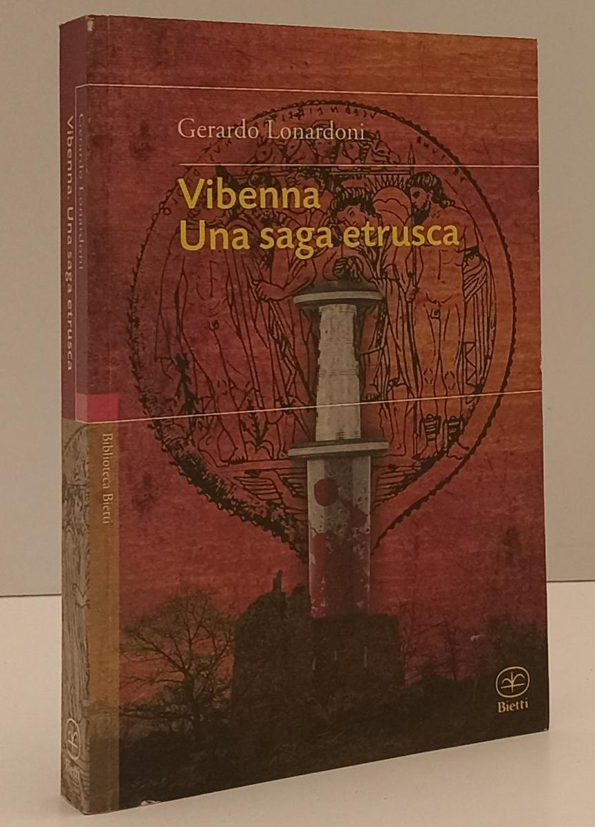 LN- VIBENNA UNA SAGA ETRUSCA - GERARDO LONARDONI - BIETTI --- 2012 - B - YFS187