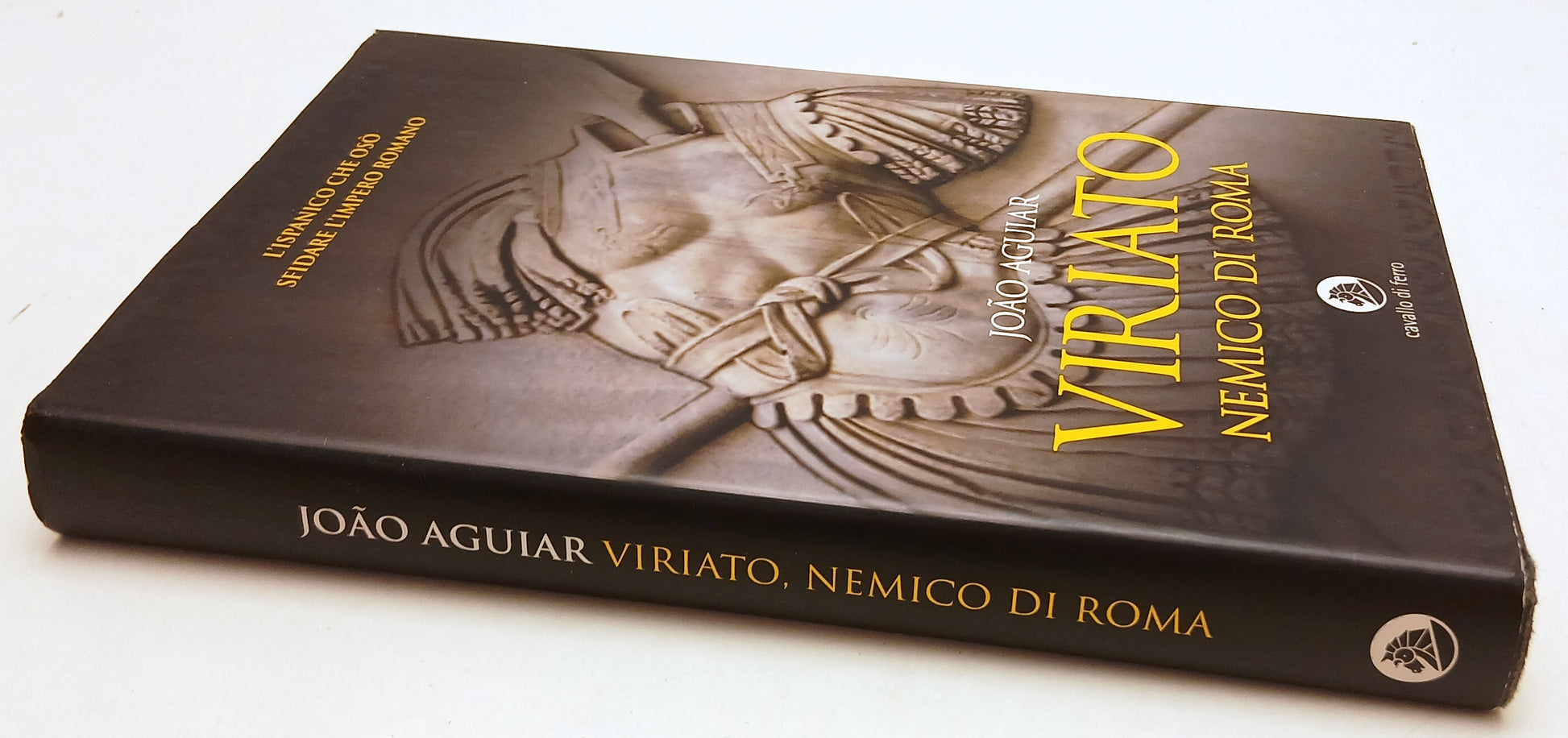 LN- VIRIATO NEMICO DI ROMA - JOAO AGUIAR - CAVALLO DI FERRO --- 2007- CS- ZFS49