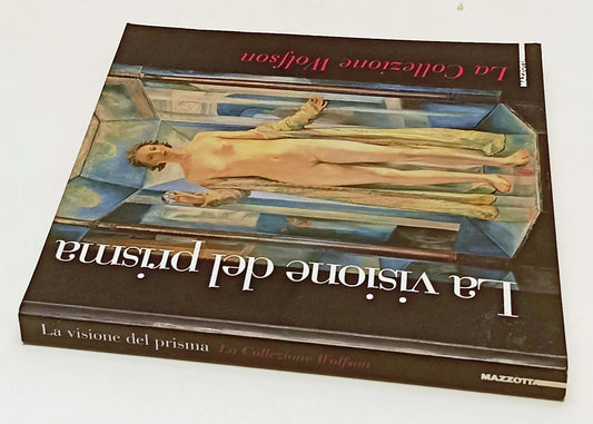 LT- LA VISIONE DEL PRISMA COLLEZIONE WOLFSON CATALOGO- MAZZOTTA- 1999- B- YFS636