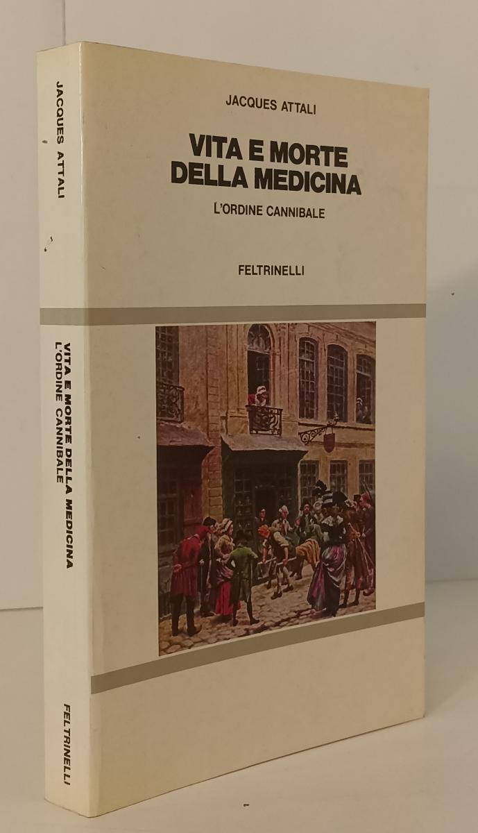 LZ- VITA MORTE DELLA MEDICINA - JACQUES ATTALI - FELTRINELLI--- 1988- B- XFS142