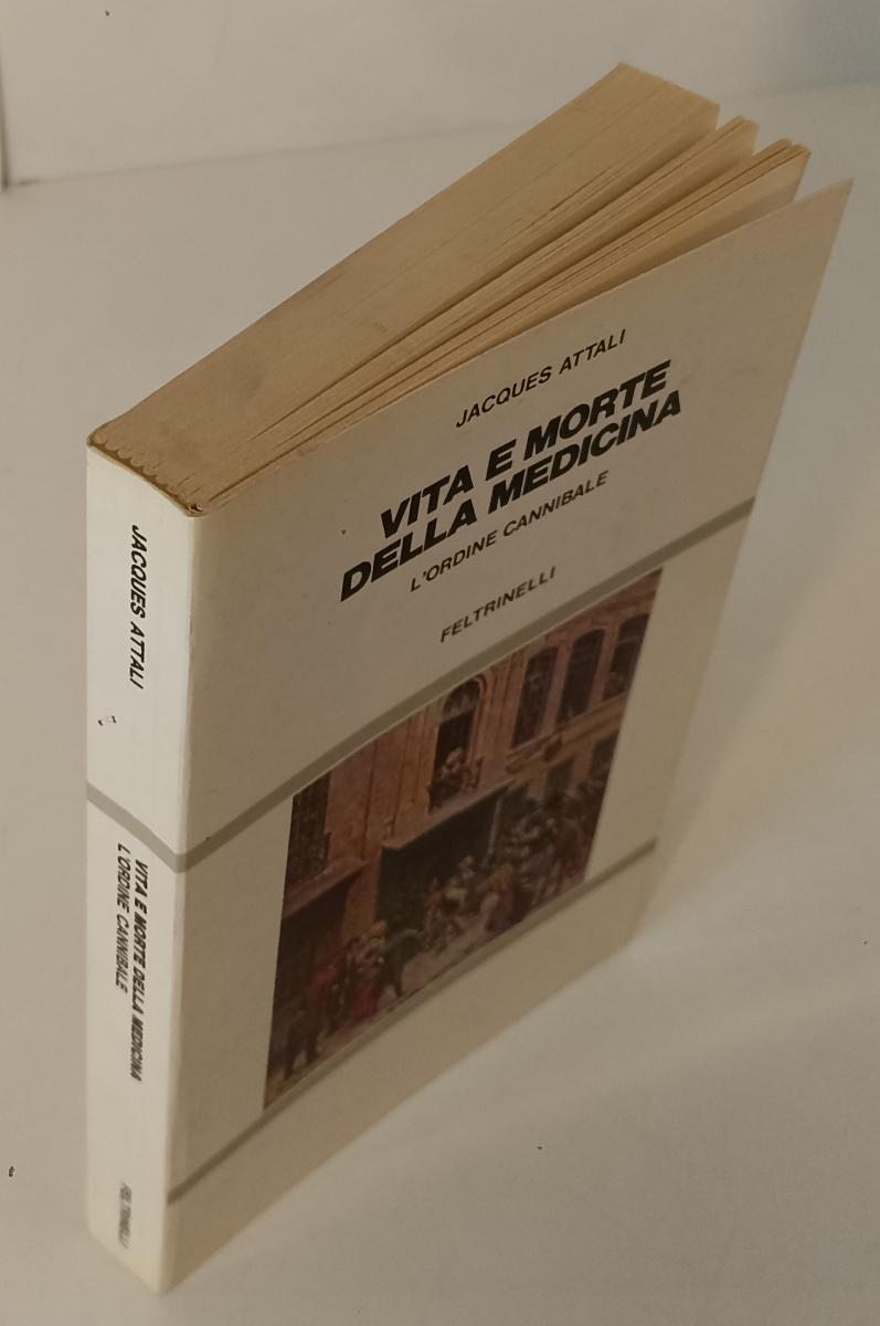 LZ- VITA MORTE DELLA MEDICINA - JACQUES ATTALI - FELTRINELLI--- 1988- B- XFS142