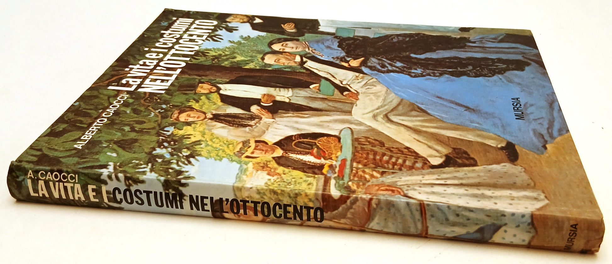 LZ- LA VITA E I COSTUMI DELL'OTTOCENTO - ALBERTO CAOCCI- MURSIA- 1985- C- YFS929