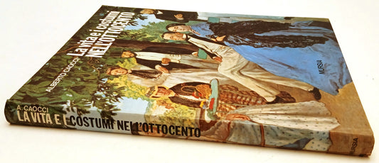 LZ- LA VITA E I COSTUMI DELL'OTTOCENTO - ALBERTO CAOCCI- MURSIA- 1985- C- YFS929