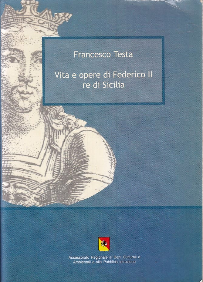 LS- VITA E OPERE DI FEDERICO II RE DI SICILIA - FRANCESCO TESTA- 2006- B- YFS670