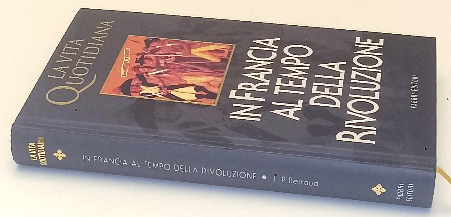 LS- LA VITA QUOTIDIANA IN FRANCIA AL TEMPO DELLA RIVOLUZIONE - FABBRI- C- YFS971