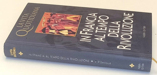 LS- LA VITA QUOTIDIANA IN FRANCIA AL TEMPO DELLA RIVOLUZIONE - FABBRI- C- YFS971