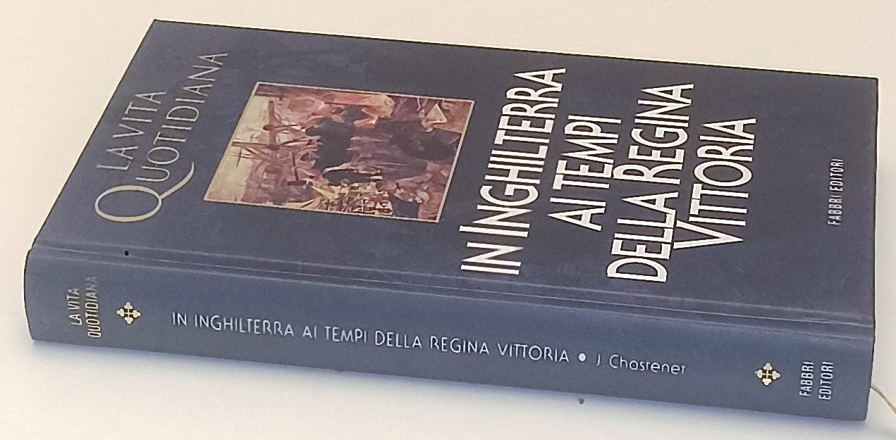 LS- LA VITA QUOTIDIANA IN INGHILTERRA AI TEMPI REGINA VITTORIA- FABBRI- C-YFS971