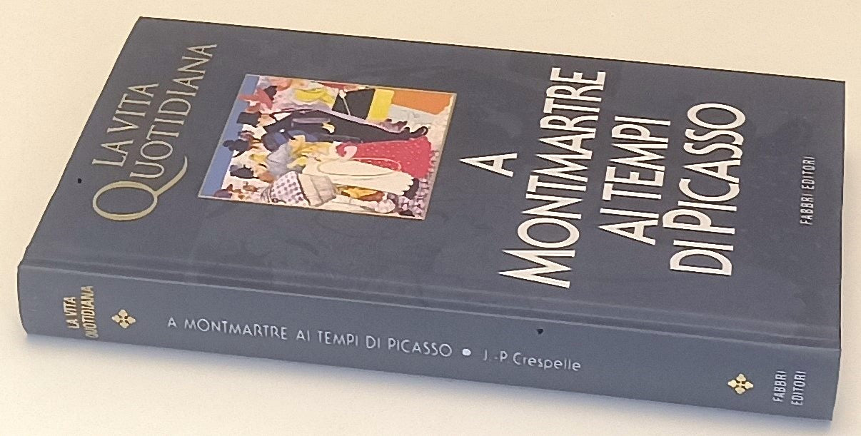 LS- LA VITA QUOTIDIANA A MONTMARTRE AI TEMPI DI PICASSO- FABBRI- 1999- C- YFS971