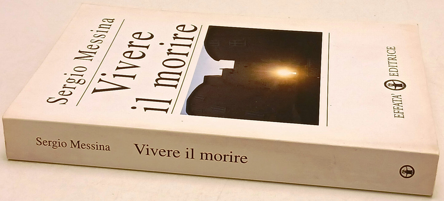Vivere il morire - Sergio Messina - Effata' Res humanae - 1a ed. - ZFS184