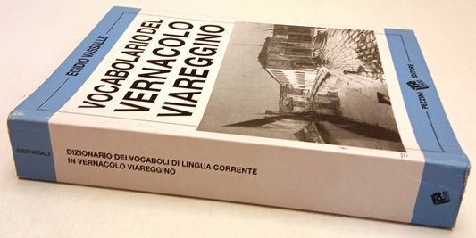 LZ- VOCABOLARIO DEL VERNACOLO VIAREGGINO - VASSALLE - PEZZINI--- 2008- B- ZFS64