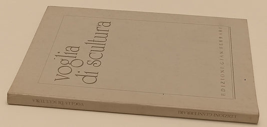 LT- VOGLIA DI SCULTURA CATALOGO MOSTRA - EDIZIONI GIAN FERRARI - 1987- B- XFS197