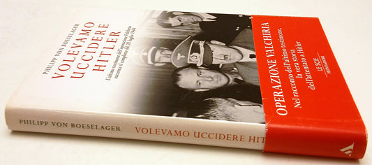 LN- VOLEVAMO UCCIDERE HITLER- PHILIPP VON BOESELAGER- MONDADORI- 2009- CS- ZFS47
