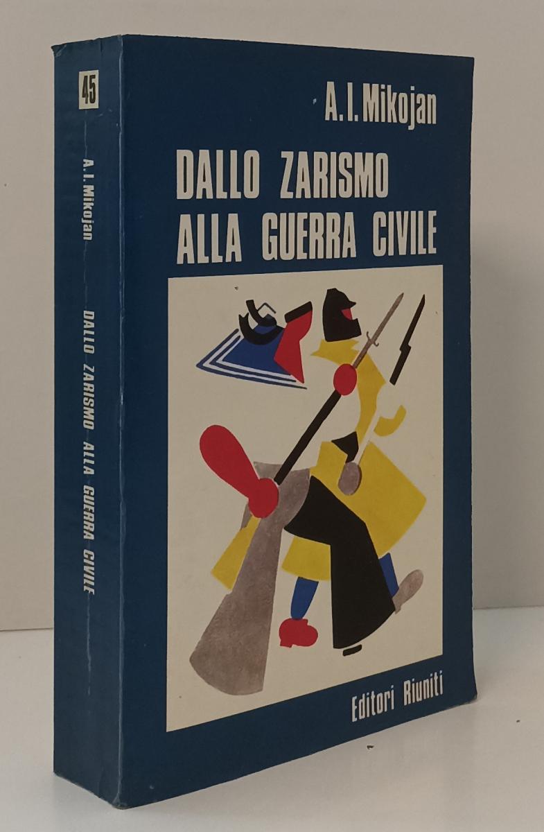 LS- DALLO ZARISMO ALLA GUERRA CIVILE- MIKOJAN- EDITORI RIUNITI--- 1975- B- YFS89