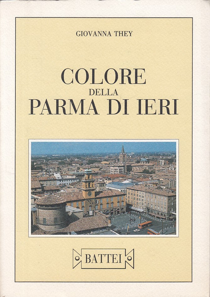 LS- COLORE DELLA PARMA DI IERI - GIOVANNA THEY - BATTEI --- 1996 - B - YDS270