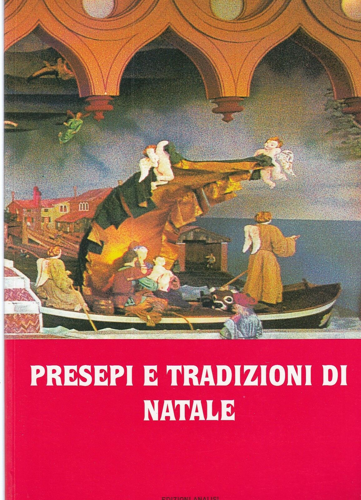 LD- PRESEPI E TRADIZIONI DI NATALE - TINARELLI - ANALISI --- 1994 - B- ZFSS561