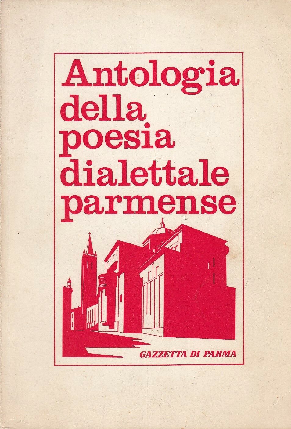 LN- ANTOLOGIA DELLA POESIA DIALETTALE PARMENSE -- GAZZETTA --- 1970 - B - ZFS668