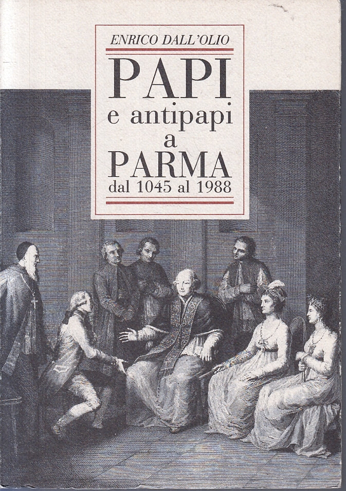LD- PAPI E ANTIPAPI A PARMA 1045 AL 1988 - DALL'OLIO - STEP --- 1988 - B- YDS213