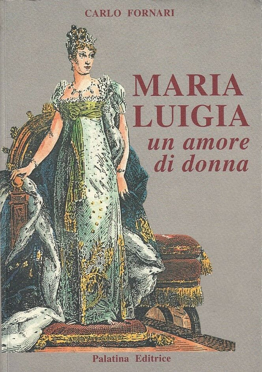 LS- MARIA LUIGIA UN AMORE DI DONNA- FORNARI- PALATINA--- 1997- B- YDS400