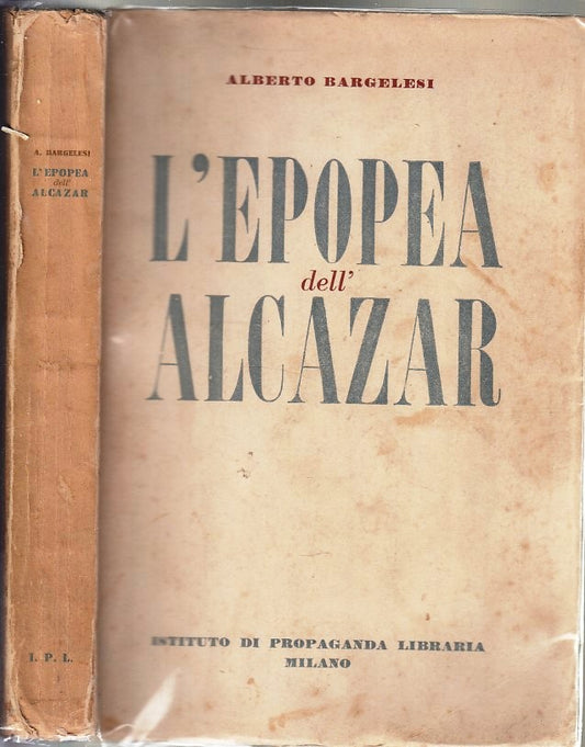 LN- L'EPOPEA DELL'ALCAZAR - BARGELERI - PROPAGANDA LIBRARIA --- 1941 - B- TTP1