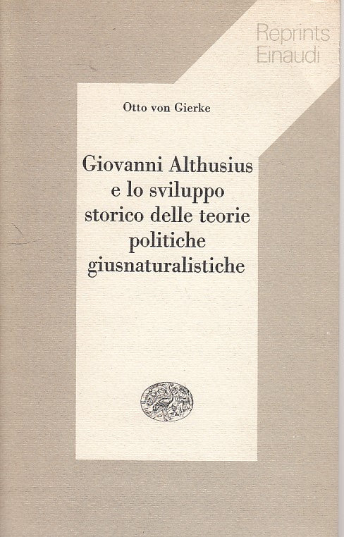 LZ- GIOVANNI ALTHUSIUS- VON GIERKE- EINAUDI REPRITNS --- 1974 - B - YDS191