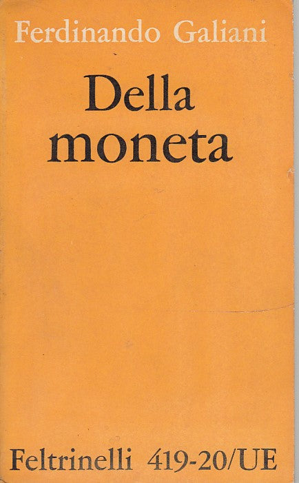 LZ- DELLA MONETA - GALIANI - FELTRINELLI - UE - 1a ED. - 1963 - B - YDS418