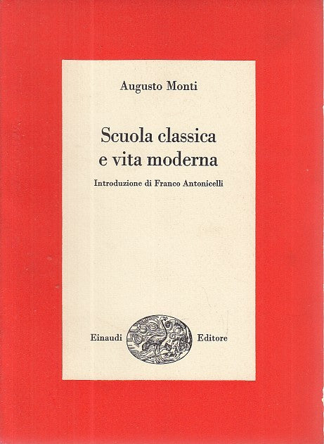 LZ- SCUOLA CLASSICA E VITA MODERNA - MONTI - EINAUDI --- 1968 - B - ZDS316