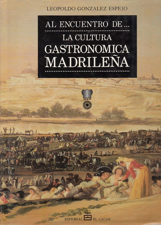 LZ- LA CULTURA GASTRONOMICA MADRILENA - ESPEJO - EL LAGAR --- 1990 - CS - YDS442