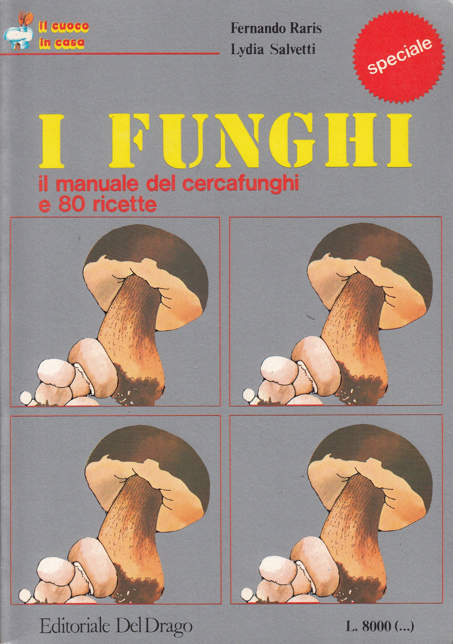 LZ- I FUNGHI MANUALECERCAFUNGHI E RICETTE -- DEL DRAGO --- 1980 - B - YDS256