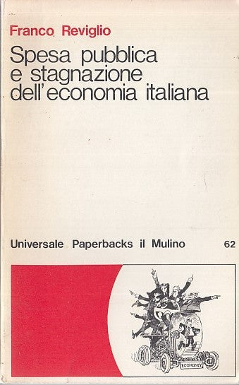 LZ- SPESA PUBBLICA E STAGNAZIONE ECONOMIA - REVIGLIO - MULINO--- 1977- B- YDS416