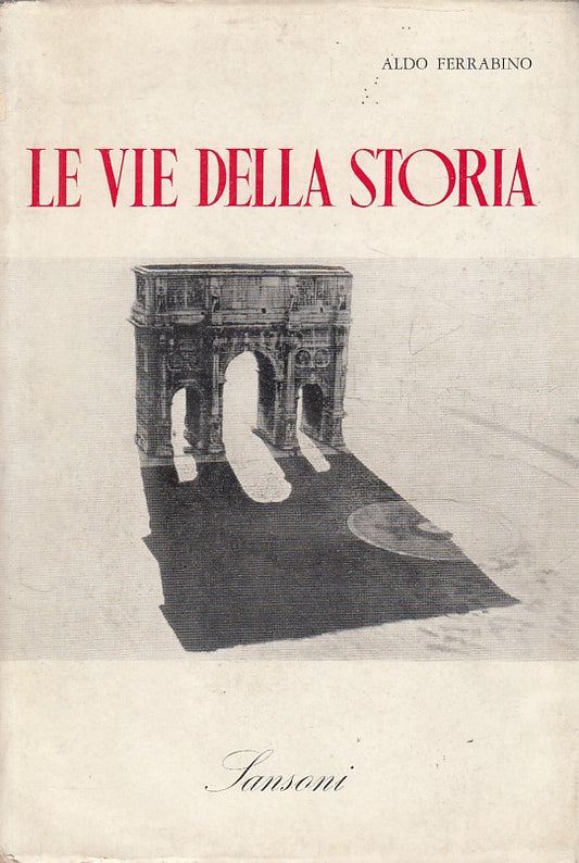 LS- LE VIE DELLA STORIA - FERRABINO - SANSONI - ITINERARI -- 1955 - BS - YDS428