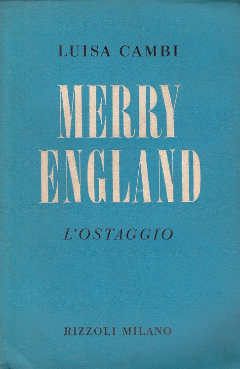 LN- MERRY ENGLAND L'OSTAGGIO - CAMBI - RIZZOLI -- 1a ED. - 1955 - B - YDS428