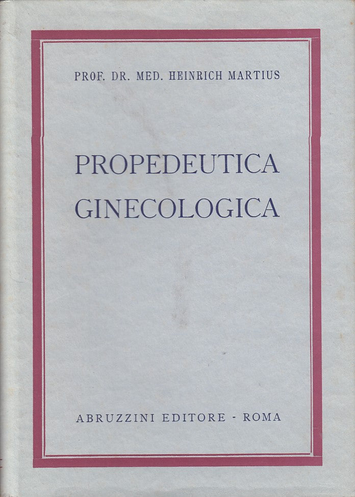 LZ- PROPEDEUTICA GINECOLOGICA - MARTIUS - ABRUZZINI --- 1953 - CS - ZDS372