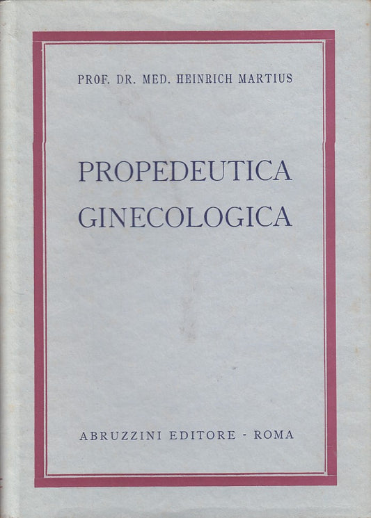 LZ- PROPEDEUTICA GINECOLOGICA - MARTIUS - ABRUZZINI --- 1953 - CS - ZDS372