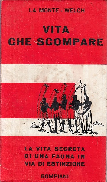 LZ- VITA CHE SCOMPARE ILLUSTRATO - LA MONTE WELCH - BOMPIANI ---- 1960- BS- XDS2