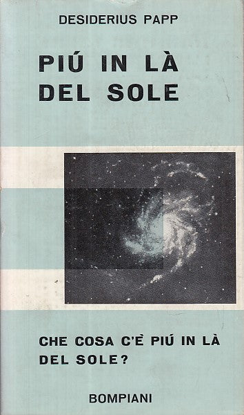 LZ- PIU' IN LA' DEL SOLE - DESIDERIUS PAPP - BOMPIANI ---- 1949 - BS - XDS2