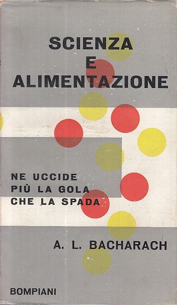 LZ- SCIENZA E ALIMENTAZIONE - BACHARACH - BOMPIANI ---- 1958 - BS - XDS2